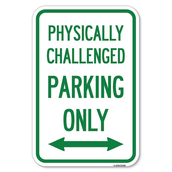 Signmission Physically Challenged Parking Only With Heavy-Gauge Aluminum Sign, 12" x 18", A-1218-23305 A-1218-23305 - main